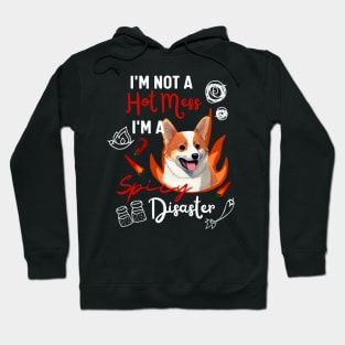 Funny Corgi Puppy Says I am Not A Hot Mess I Am A Spicy Disaster Hoodie